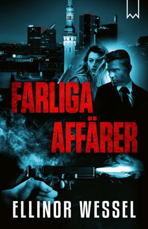 Farliga affärer - Bok av Ellinor Wessel - Inbunden