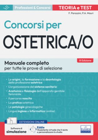 Teoria e test dei concorsi per ostetrica/o. Manuale completo per tutte le prove di selezione. Con espansione online. Con software di simulazione e 
