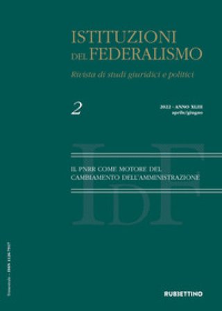 Istituzioni del federalismo. Rivista di studi giuridici e politici (2022). Vol. 2: Il PNRR come motore del cambiamento dell'amministrazione