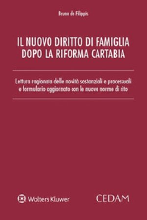 Nuovo diritto di famiglia dopo la riforma Cartabia. Lettura ragionata delle novità sostanziali e processuali e formulario aggiornato con le nuove 