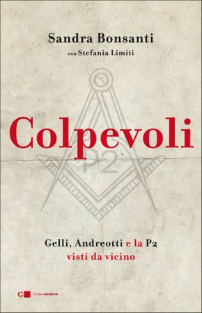 Colpevoli. Gelli, Andreotti e la P2 visti da vicino Sandra Bonsanti