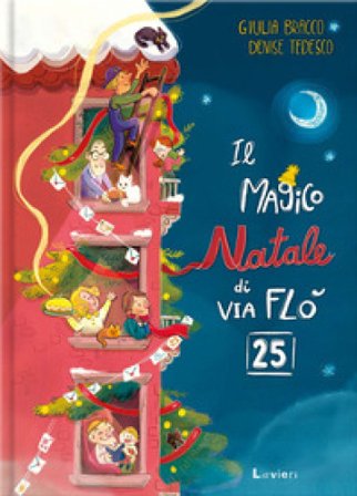 Il magico Natale di via Flò 25. Ediz. a colori Giulia Bracco