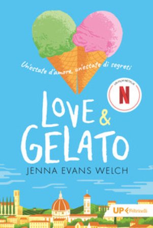 Love & gelato. Un'estate d'amore, un'estate di segreti Jenna Evans Welch