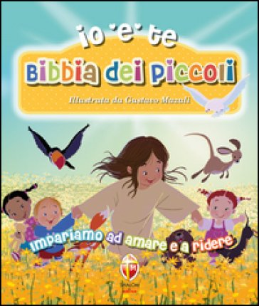 Bibbia dei piccoli. Impariamo ad amare e a ridere. Ediz. a colori Gustavo Mazali