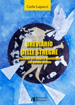 Breviario delle streghe. Elementi del magico quotidiano nel mondo attuale Carlo Lapucci