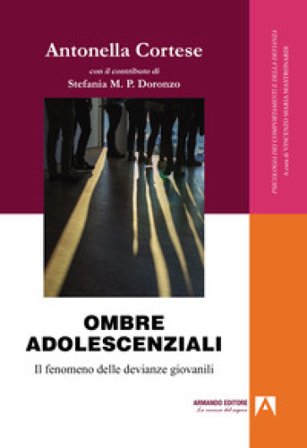 Ombre adolescenziali. Il fenomeno delle devianze giovanili Antonella Cortese
