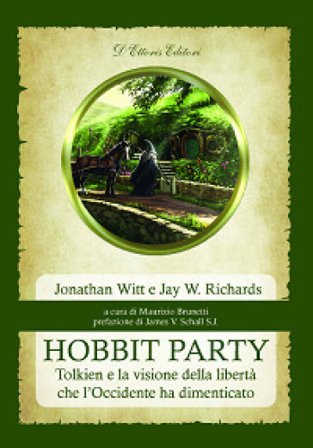 Hobbit Party. Tolkien e la visione della libertà che l'Occidente ha dimenticato Jonathan Witt