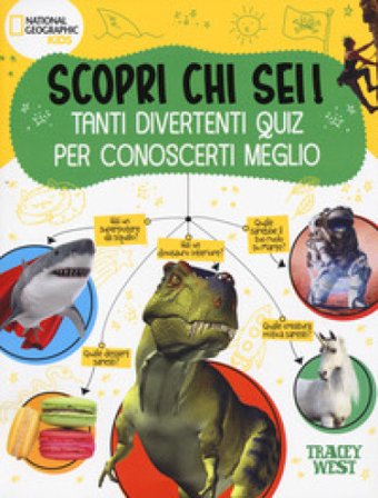 Scopri chi sei! Tanti divertenti quiz per conoscerti meglio. Ediz. a colori Tracey West