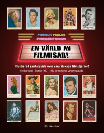 En värld av filmisar : illustrerad samlarguide över våra älskade filmstjärnor! : filmisar sålda i Sverige 1950-1980 komplett med värderingsguide - Bok