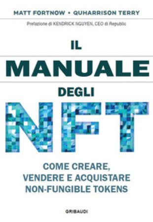 Il manuale degli NFT. Come creare, vendere e acquistare Non-Fungible Token Matt Fortnow