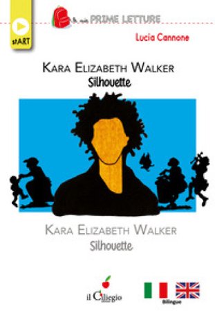 Kara Elizabeth Walker. Silhouette. Ediz. italiana e inglese Lucia Cannone