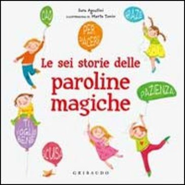 Le sei storie delle paroline magiche Sara Agostini