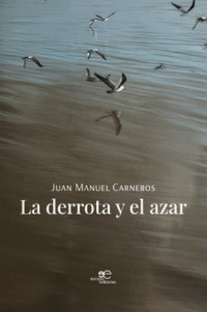 La derrota y el azar Juan Manuel Carneros