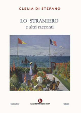 Lo straniero e altri racconti Clelia Di Stefano