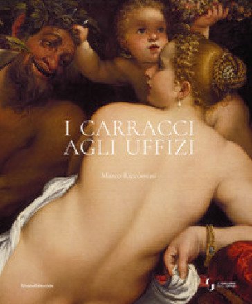 I Carracci agli Uffizi. Ediz. a colori Marco Riccomini