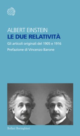 Le due relatività. Gli articoli del 1905 e 1916 Albert Einstein