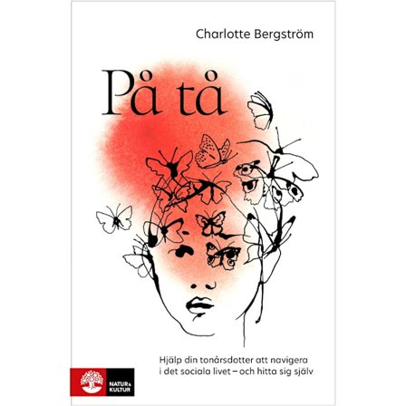 På tå : hjälp din tonårsdotter att navigera i det sociala livet - och hitta sig själv (inbunden)