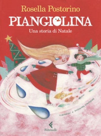 Piangiolina. Una storia di Natale. Ediz. a colori Rosella Postorino