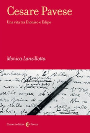 Cesare Pavese. Una vita tra Dioniso e Edipo Monica Lanzillotta