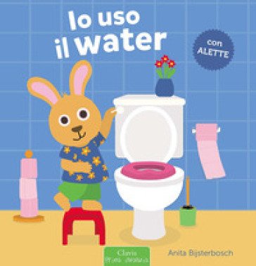 Io uso il water. Ediz. a colori Anita Bijsterbosch