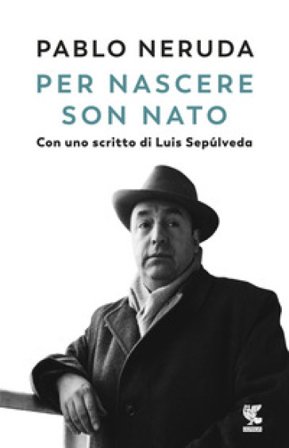 Per nascere son nato Pablo Neruda