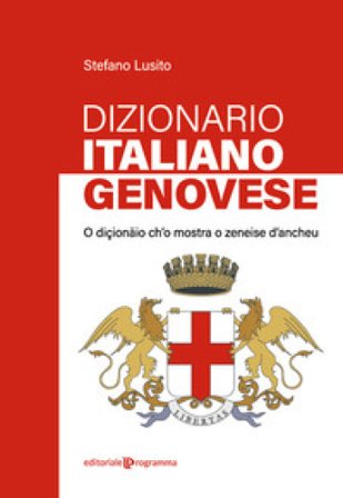 Dizionario genovese-italiano. O diçionäio ch'o mostra o zeneise d'ancheu Stefano Lusito