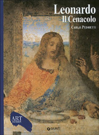 Leonardo. Il Cenacolo. Ediz. illustrata Carlo Pedretti
