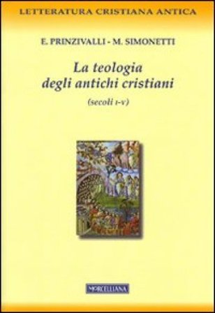 La teologia degli antichi cristiani (secoli I-V) Emanuela Prinzivalli