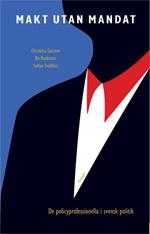 Makt utan mandat : de policyprofessionella i svensk politik - Bok av Bo Rothstein, Christina Garsten, m.fl. - Häfte