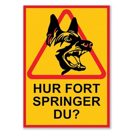 HUR FORT SPRINGER DU? Skylt / Hundskylt / Varningsskylt / A4