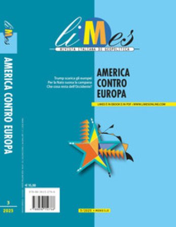 Limes. Rivista italiana di geopolitica (2025). Vol. 3: America contro Europa