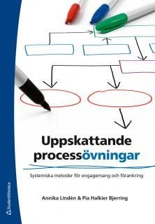 Uppskattande processövningar : systemiska metoder för engagemang och förankring