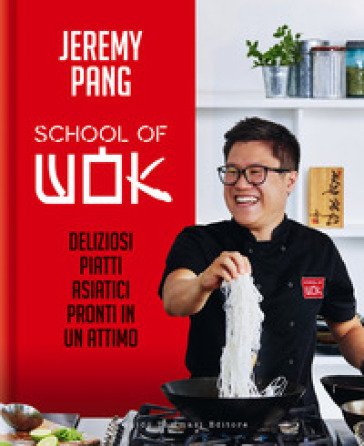 School of wok. Deliziosi piatti asiatici pronti in un attimo Jeremy Pang