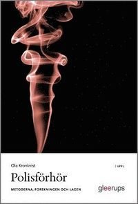 Polisförhör, metoderna, forskningen och lagen