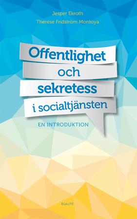 Offentlighet och sekretess i socialtjänsten : en introduktion - Bok av Therése Fridström Montoya & Jesper Ekroth - Häfte