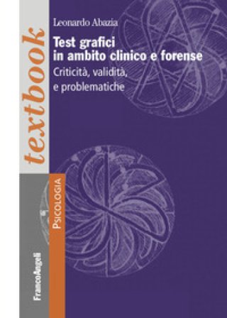 Test grafici in ambito clinico e forense. Criticità, validità e problematiche Leonardo Abazia