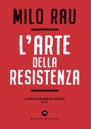 L'arte della resistenza Milo Rau