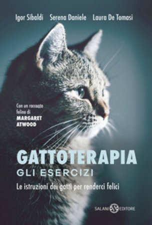 Gattoterapia. Gli esercizi. Le istruzioni dei gatti per renderci felici. Nuova ediz. Igor Sibaldi