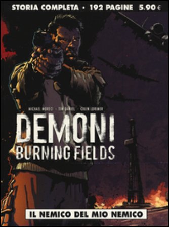 Il nemico del mio nemico. Demoni. Burning fields Michael Moreci