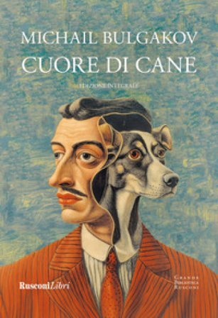 Cuore di cane. Ediz. integrale Michail Afanas'evic Bulgakov