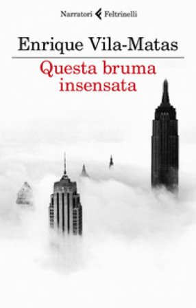 Questa bruma insensata Enrique Vila-Matas
