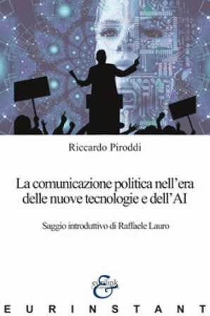 La comunicazione politica nell'era delle nuove tecnologie e dell'AI Riccardo Piroddi