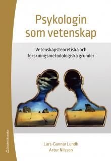 Psykologin som vetenskap - Vetenskapsteoretiska och forskningsmetodologiska grunder