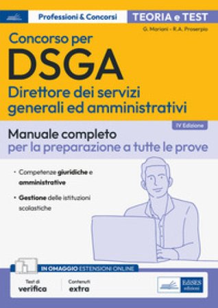 Concorso DSGA. Direttore dei servizi generali ed amministrativi. Manuale completo per la preparazione a tutte le prove. Con estensioni online Gaia 