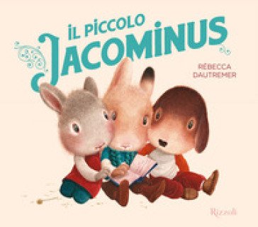 Il piccolo Jacominus. Ediz. a colori Rébecca Dautremer