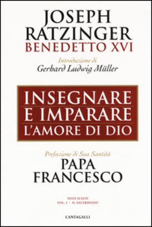 Insegnare e imparare l'amore di Dio. Vol. 1: Il sacerdozio Benedetto XVI (Papa Joseph Ratzinger)
