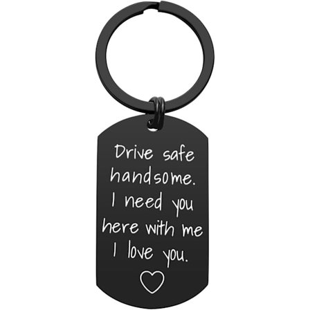 Drive Safe nyckelring för pojkvän - Drive Safe Handsome Jag behöver dig här med mig nyckelring Födelsedag Alla hjärtans dag gåvor för honom pojkvän a