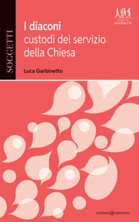 I diaconi, custodi del servizio della Chiesa Luca Garbinetto