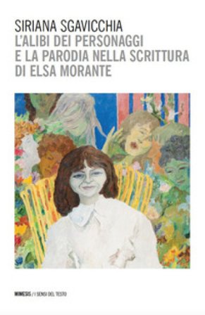L'alibi dei personaggi e la parodia nella scrittura di Elsa Morante Siriana Sgavicchia