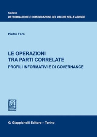 Le operazioni tra parti correlate. Profili informativi e di governance Pietro Fera